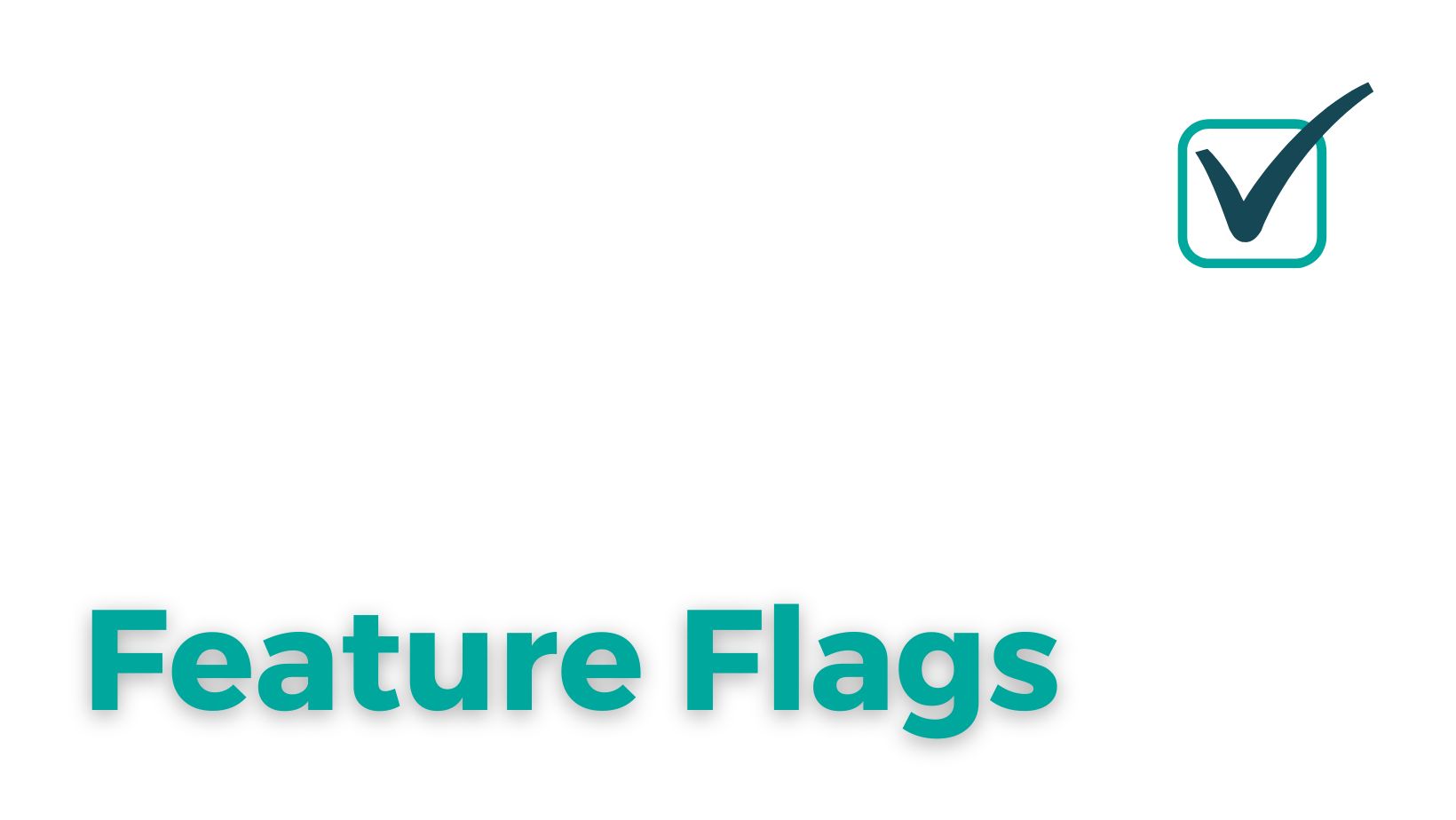 Feature Flags: A Comprehensive Guide