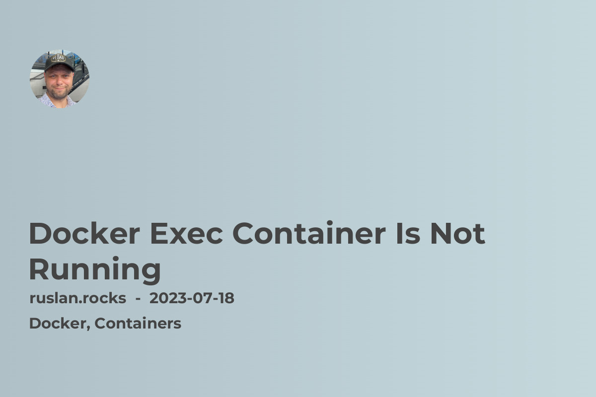 Docker Exec Container Is Not Running