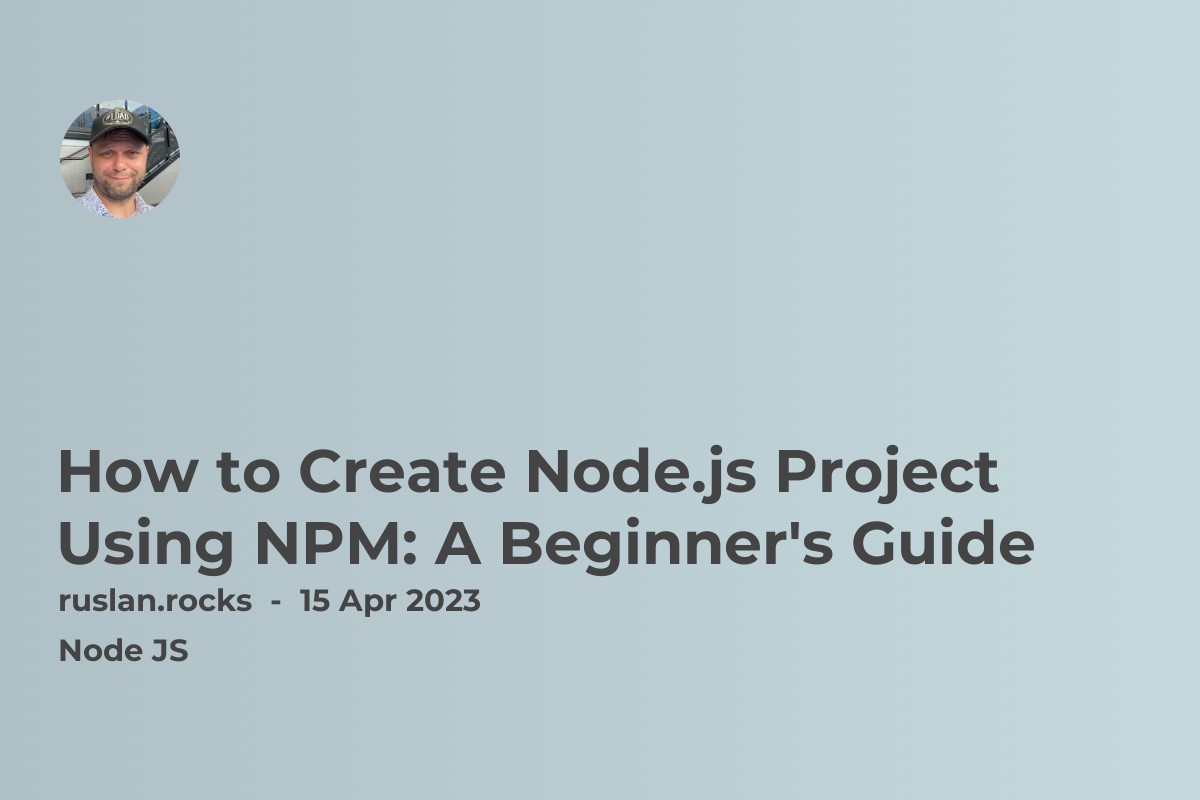 How to Create Node.js Project Using NPM: A Beginner's Guide