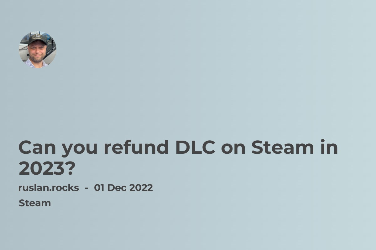 Can you refund DLC on Steam in 2023?