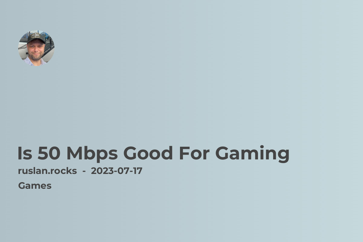 is-50-mbps-good-for-gaming.jpg