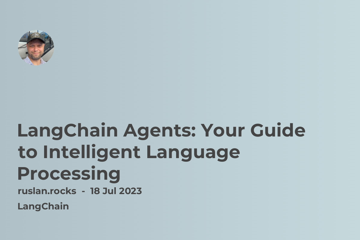 LangChain Agents: Your Guide to Intelligent Language Processing