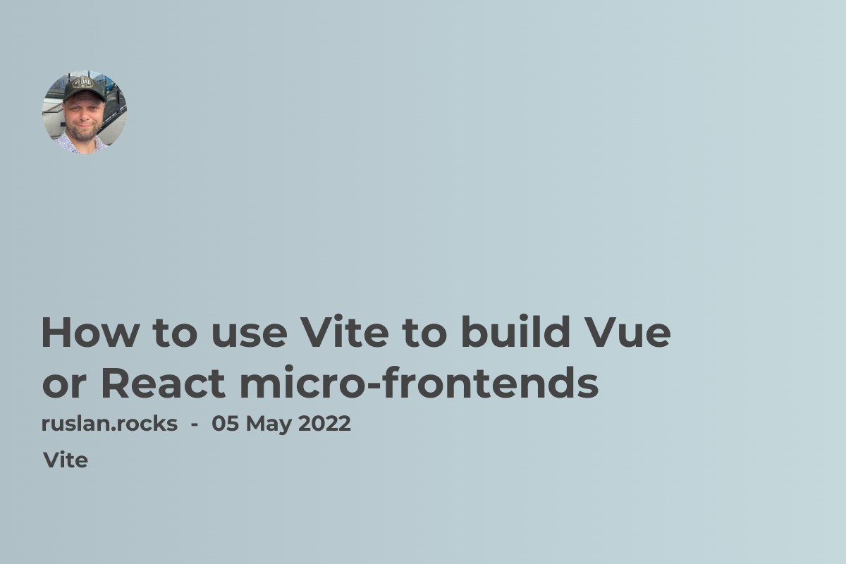 How to use Vite to build Vue or React micro-frontends