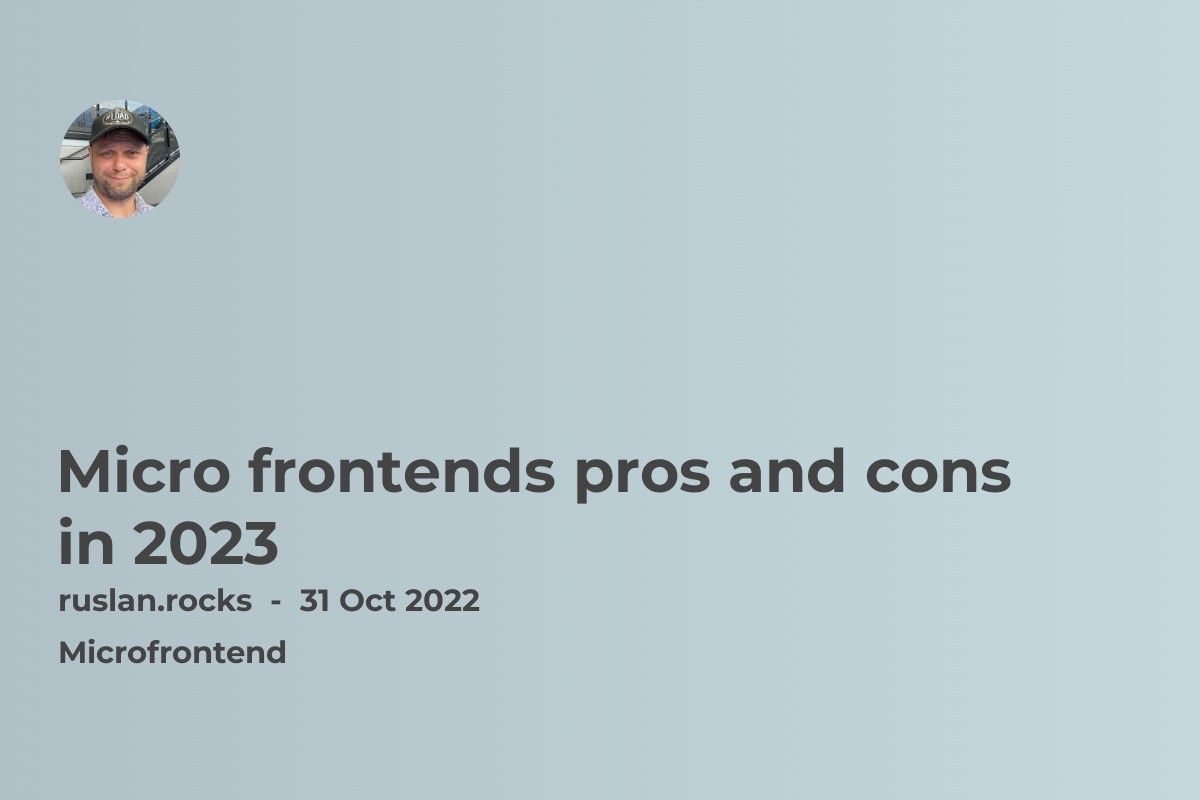 Micro frontends pros and cons in 2023