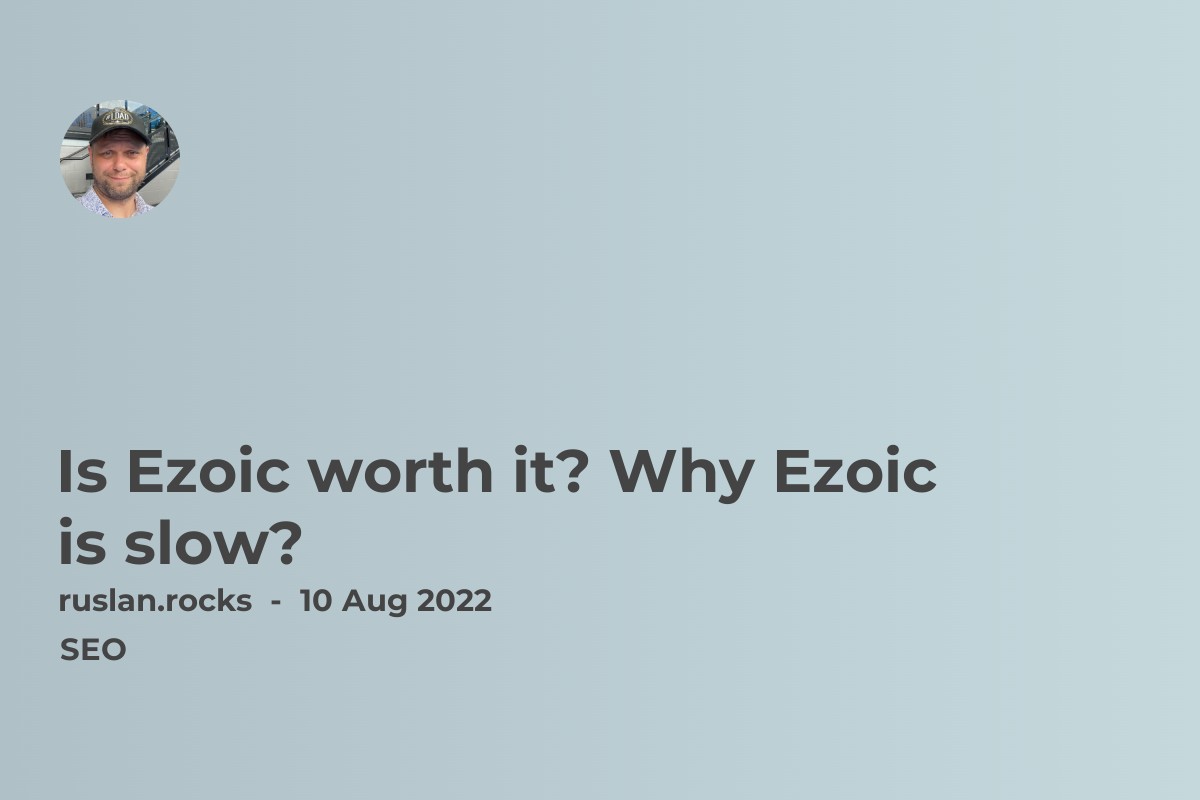Is Ezoic worth it? Why Ezoic is slow?