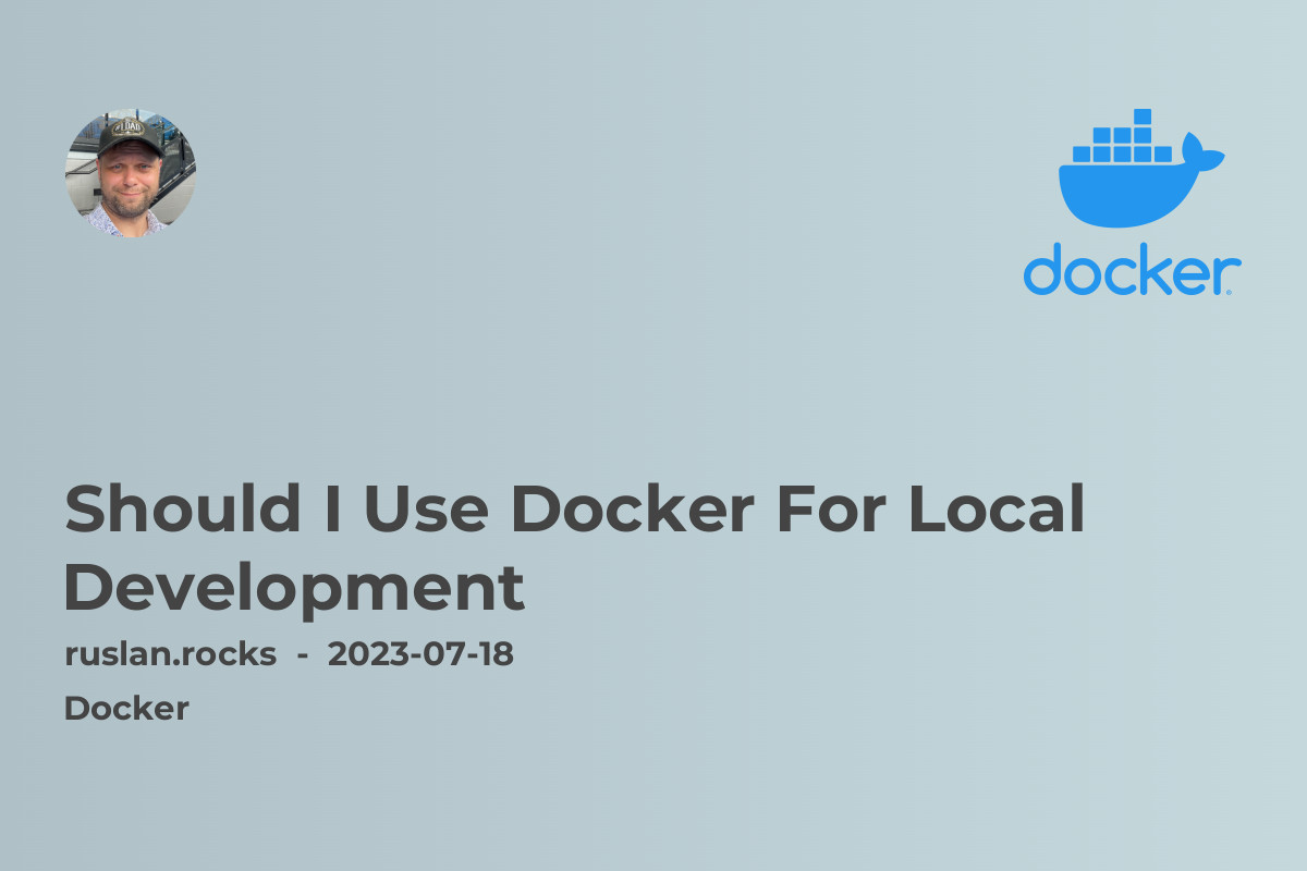 Should I Use Docker For Local Development