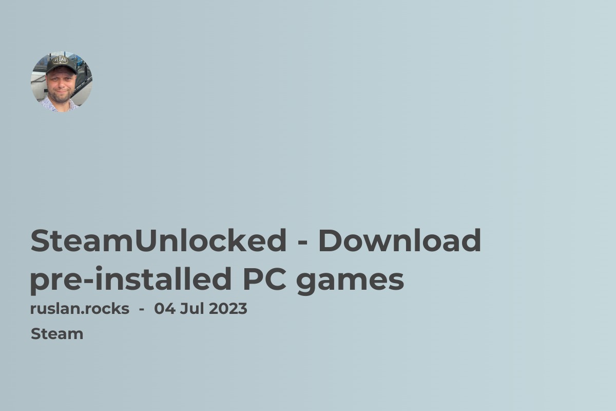 SteamUnlocked - Download pre-installed PC games