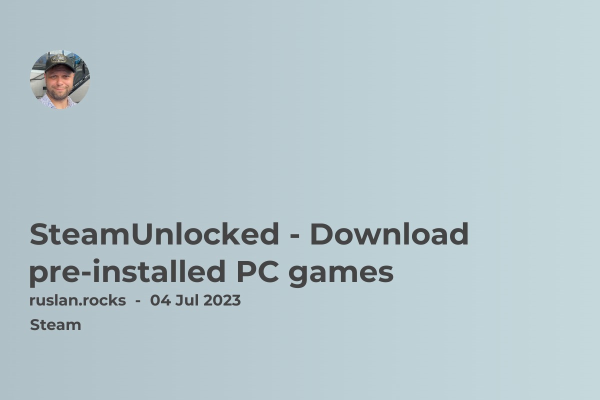 SteamUnlocked - Latest Pc Games Download 2023 by Steam Unlocked