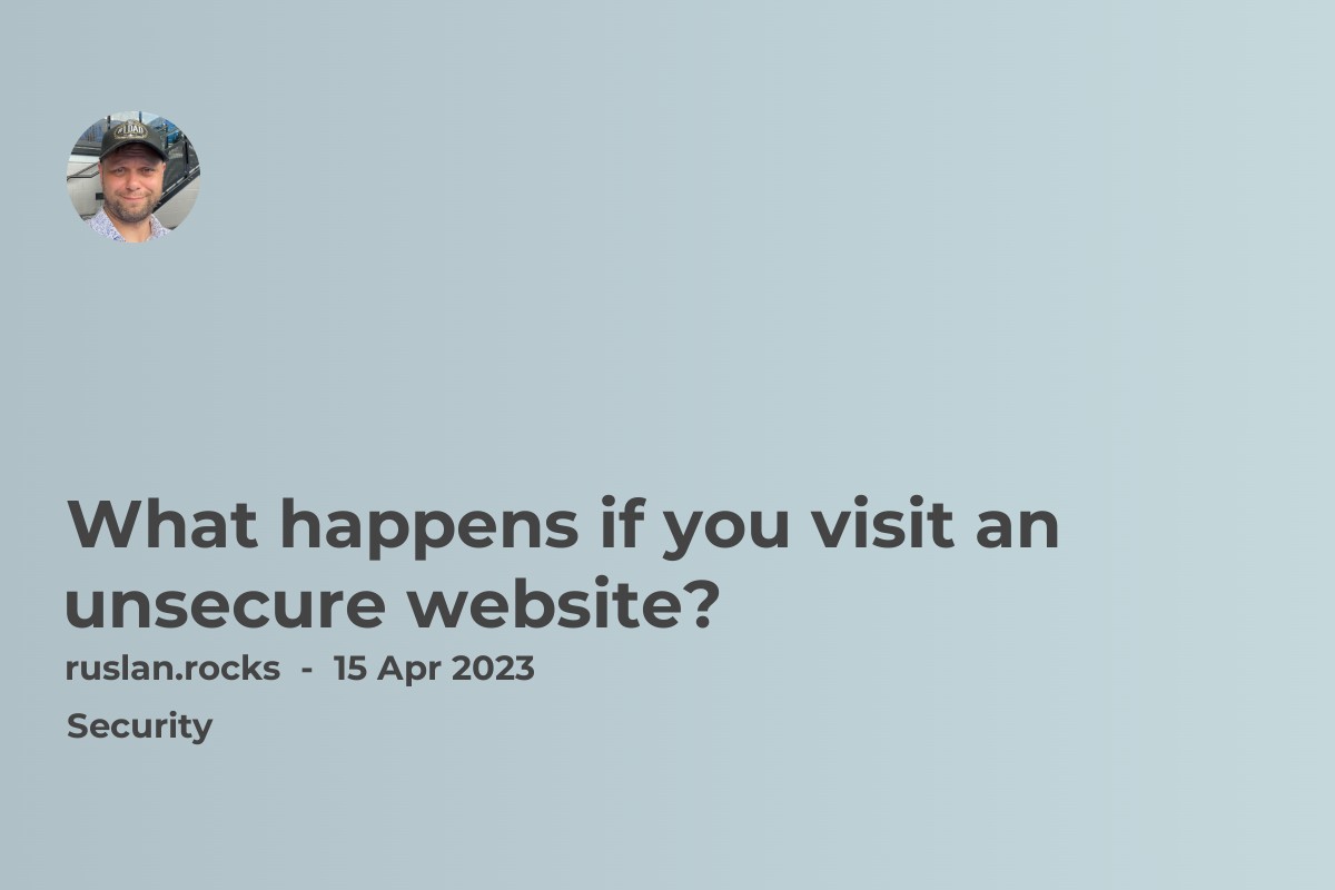 What happens if you visit an unsecure website?