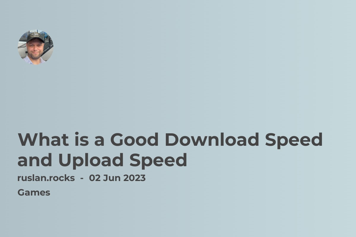 What is a Good Download Speed and Upload Speed