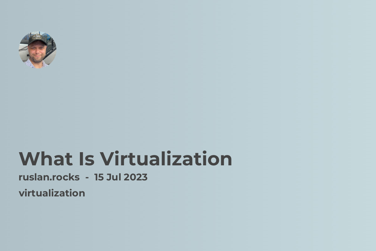 What Is Virtualization