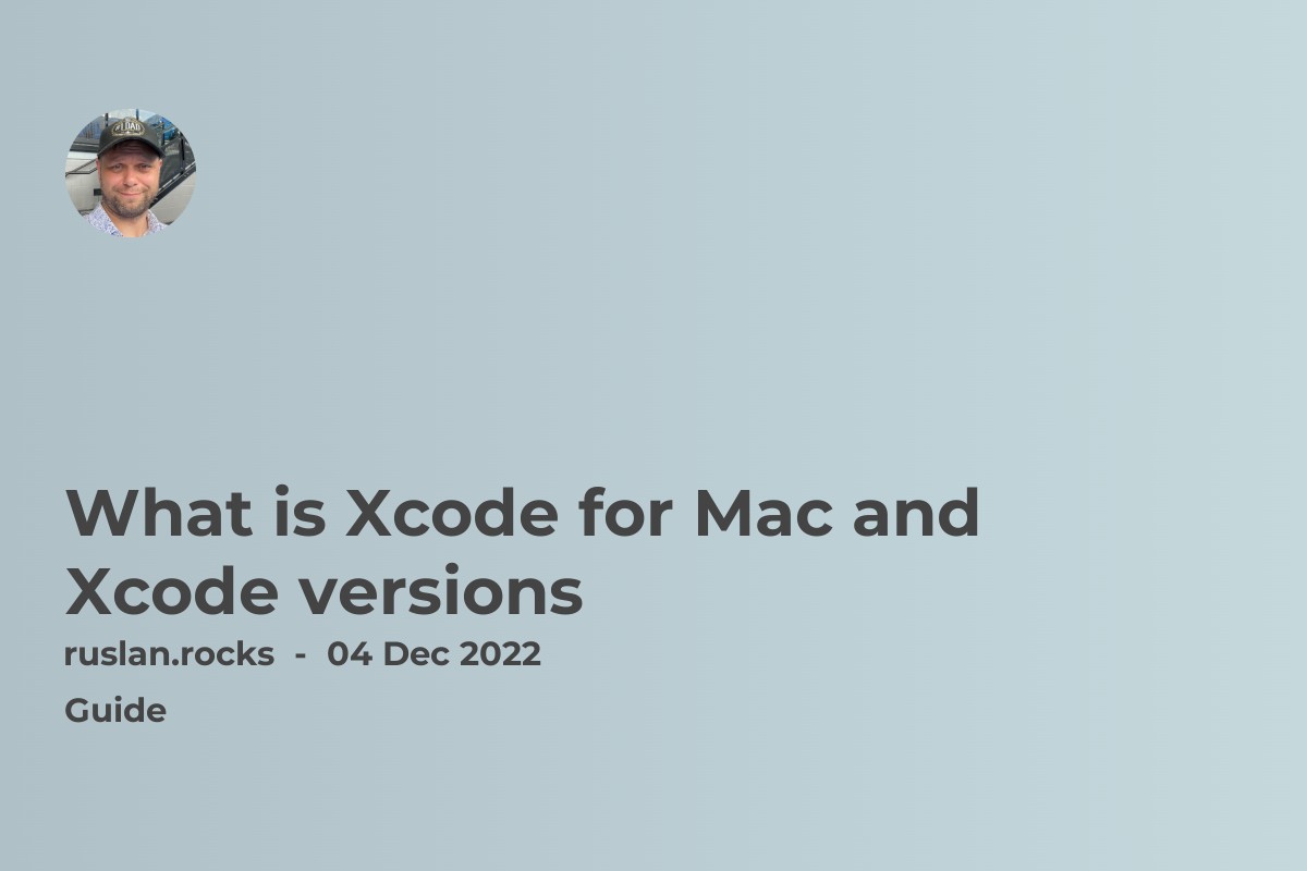 What is Xcode for Mac and Xcode versions
