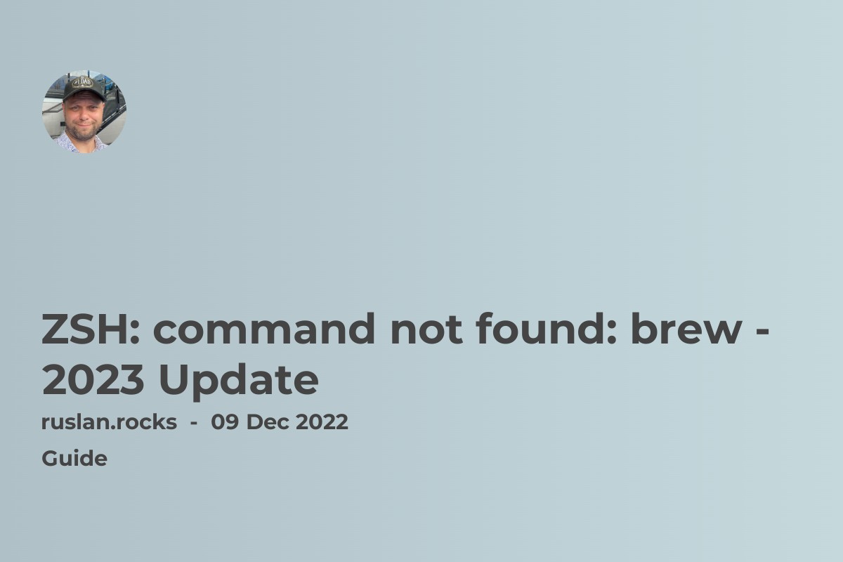ZSH: command not found: brew - 2023 Update