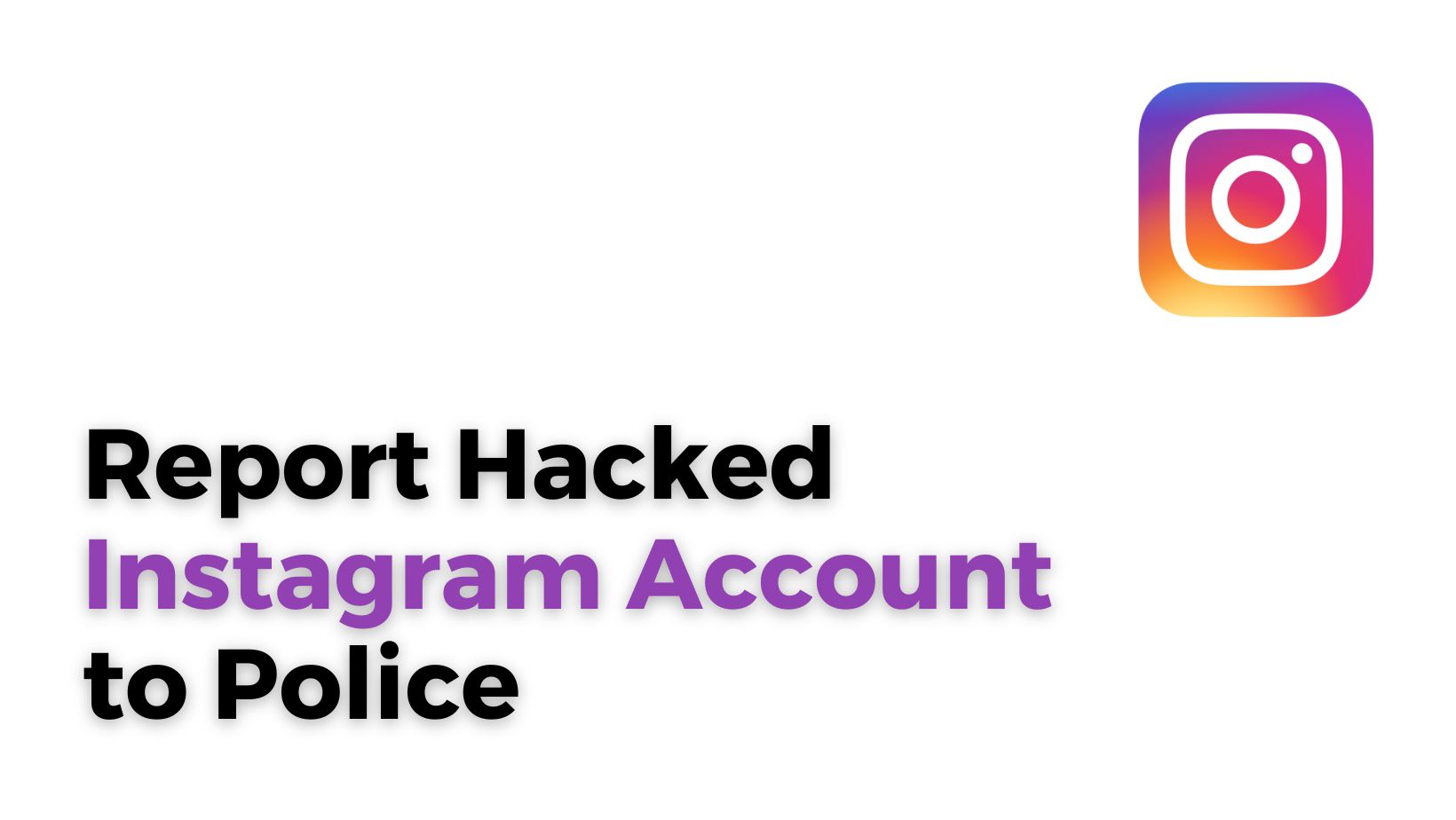 Report Hacked Instagram Account to Police