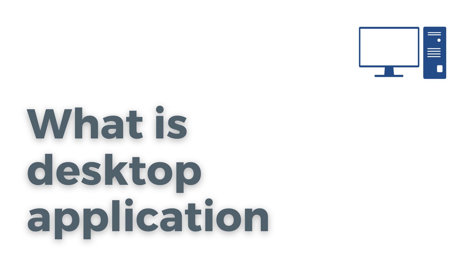 What is desktop application
